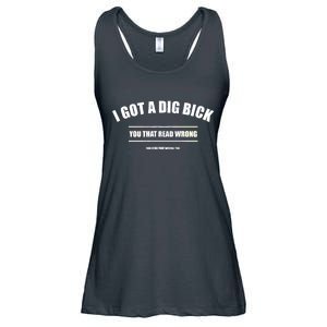 I Got a Dig Bick You Read That Wrong Funny Word Play Ladies Essential Flowy Tank