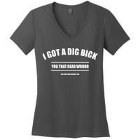I Got a Dig Bick You Read That Wrong Funny Word Play Women's V-Neck T-Shirt