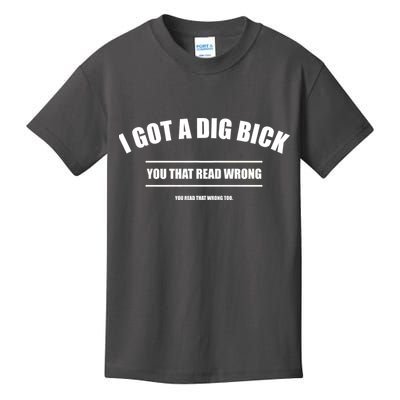 I Got a Dig Bick You Read That Wrong Funny Word Play Kids T-Shirt