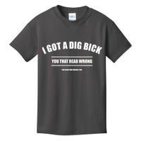 I Got a Dig Bick You Read That Wrong Funny Word Play Kids T-Shirt