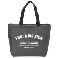 I Got a Dig Bick You Read That Wrong Funny Word Play Zip Tote Bag