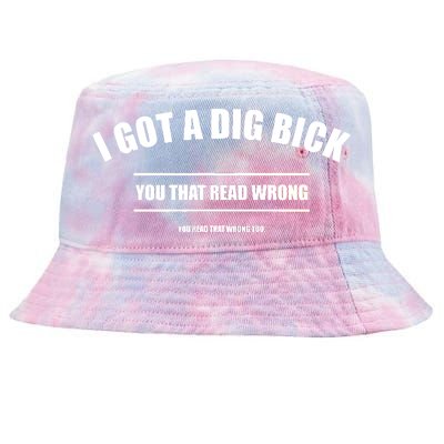 I Got a Dig Bick You Read That Wrong Funny Word Play Tie-Dyed Bucket Hat