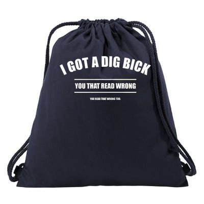 I Got a Dig Bick You Read That Wrong Funny Word Play Drawstring Bag