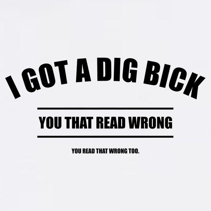 I Got a Dig Bick You Read That Wrong Funny Word Play Garment-Dyed Sweatshirt