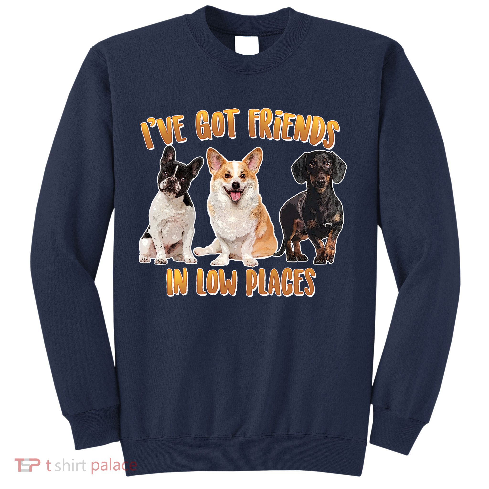 I Got Friends In Low Places Dogs Sweatshirt