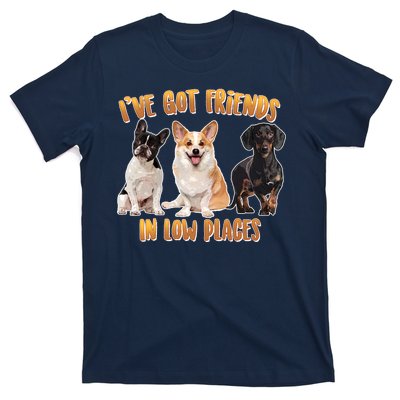 I Got Friends In Low Places Dogs T-Shirt