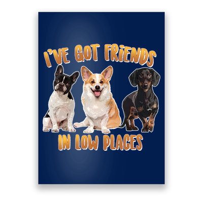 I Got Friends In Low Places Dogs Poster