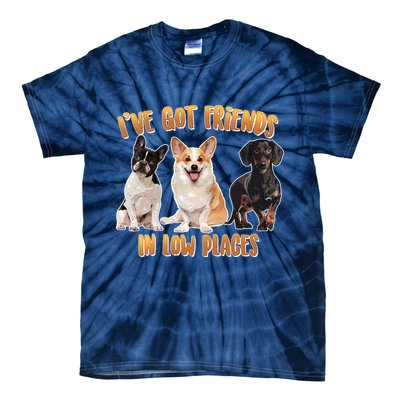 I Got Friends In Low Places Dogs Tie-Dye T-Shirt