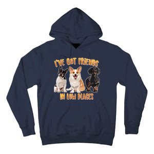 I Got Friends In Low Places Dogs Tall Hoodie