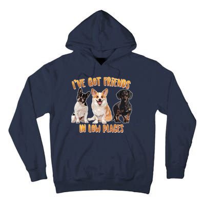 I Got Friends In Low Places Dogs Tall Hoodie