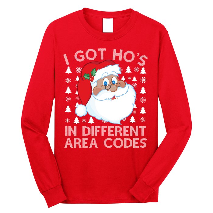 I Got Ho's In Different Aera Codes Santa Claus Ugly Christmas Long Sleeve Shirt