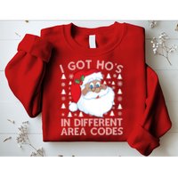 I Got Ho's In Different Aera Codes Santa Claus Ugly Christmas Sweatshirt