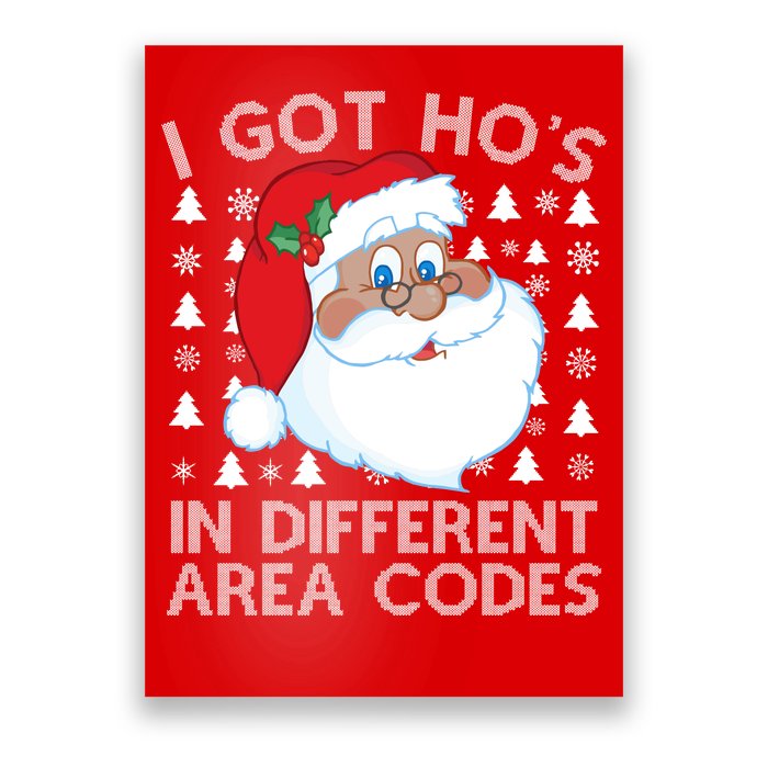 I Got Ho's In Different Aera Codes Santa Claus Ugly Christmas Poster