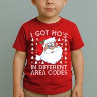 I Got Ho's In Different Aera Codes Santa Claus Ugly Christmas Toddler T-Shirt