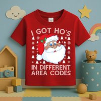 I Got Ho's In Different Aera Codes Santa Claus Ugly Christmas Toddler T-Shirt