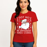I Got Ho's In Different Aera Codes Santa Claus Ugly Christmas Womens T-Shirt