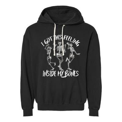 I Got This Feeling Inside My Bones Garment-Dyed Fleece Hoodie