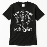I Got This Feeling Inside My Bones Tall T-Shirt
