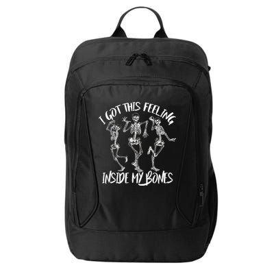 I Got This Feeling Inside My Bones City Backpack