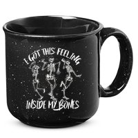 I Got This Feeling Inside My Bones 15oz Campfire Ceramic Mug