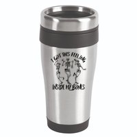 I Got This Feeling Inside My Bones 16oz Travel Tumbler