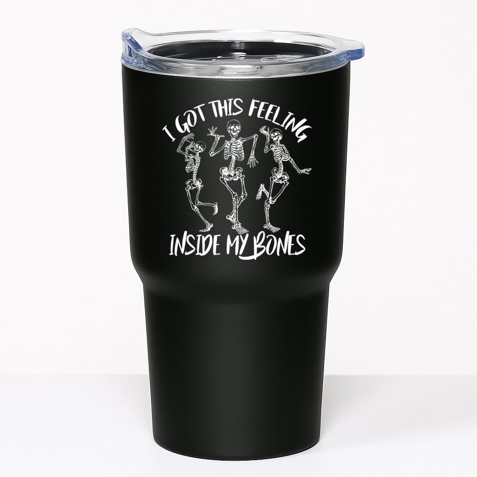 I Got This Feeling Inside My Bones Tumbler