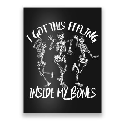 I Got This Feeling Inside My Bones Poster