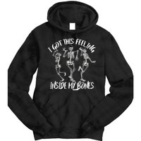 I Got This Feeling Inside My Bones Tie Dye Hoodie