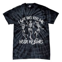 I Got This Feeling Inside My Bones Tie-Dye T-Shirt