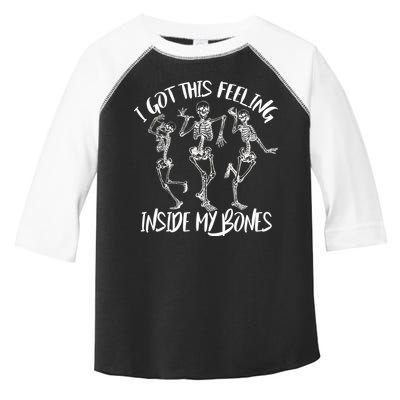 I Got This Feeling Inside My Bones Toddler Fine Jersey T-Shirt