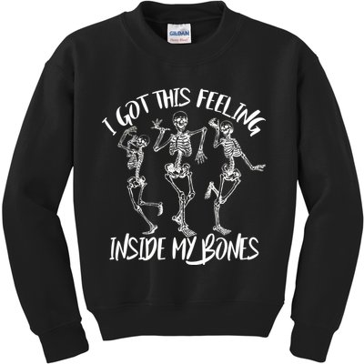 I Got This Feeling Inside My Bones Kids Sweatshirt