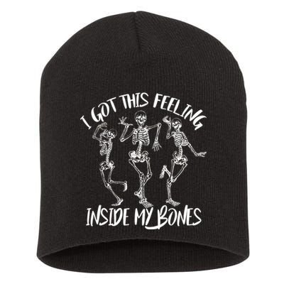 I Got This Feeling Inside My Bones Short Acrylic Beanie