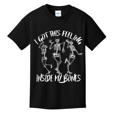 I Got This Feeling Inside My Bones Kids T-Shirt