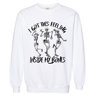 I Got This Feeling Inside My Bones Garment-Dyed Sweatshirt