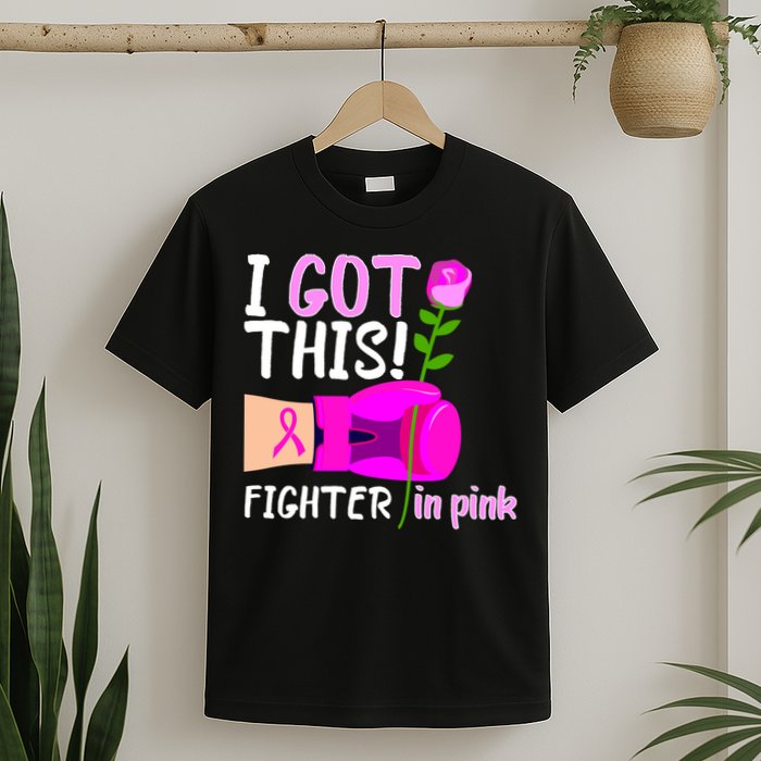 I Got This Fighter In Pink Breast Cancer T-Shirt