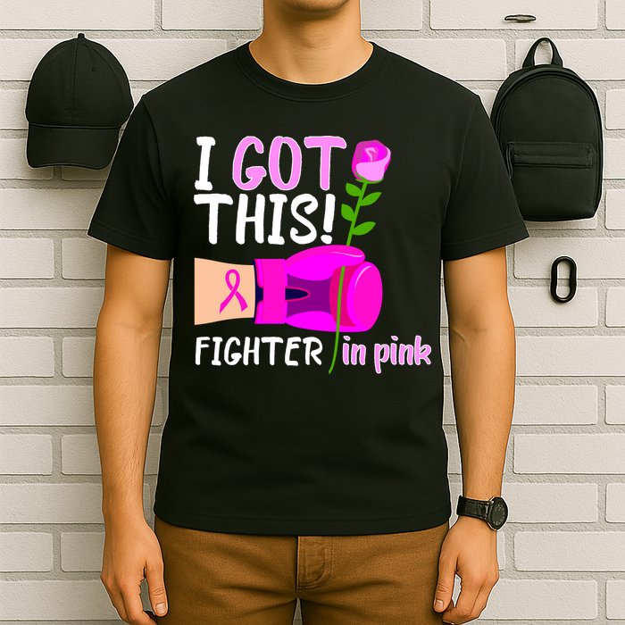 I Got This Fighter In Pink Breast Cancer T-Shirt