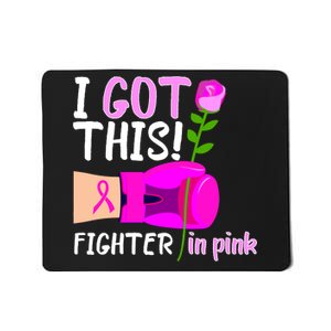 I Got This Fighter In Pink Breast Cancer Mousepad