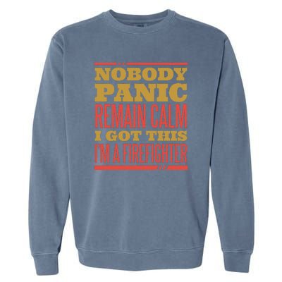 I Got This I'm A Firefighter Garment-Dyed Sweatshirt