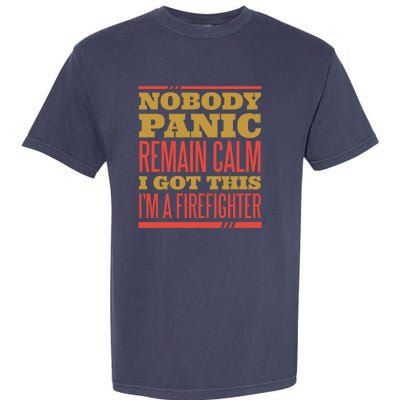 I Got This I'm A Firefighter Garment-Dyed Heavyweight T-Shirt