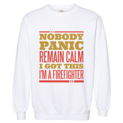 I Got This I'm A Firefighter Garment-Dyed Sweatshirt