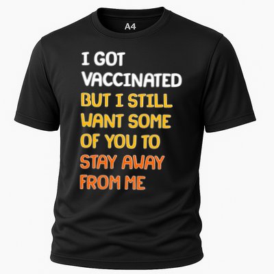 I Got Vaccinated But I Still Want Some of You to Stay Away From Me Performance Shirt