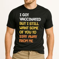 I Got Vaccinated But I Still Want Some of You to Stay Away From Me Performance Shirt