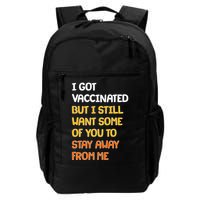 I Got Vaccinated But I Still Want Some of You to Stay Away From Me Backpack