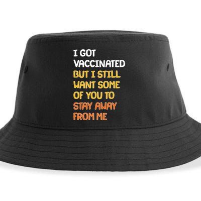 I Got Vaccinated But I Still Want Some of You to Stay Away From Me Sustainable Bucket Hat