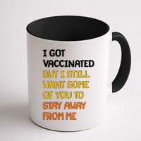 I Got Vaccinated But I Still Want Some of You to Stay Away From Me Mug