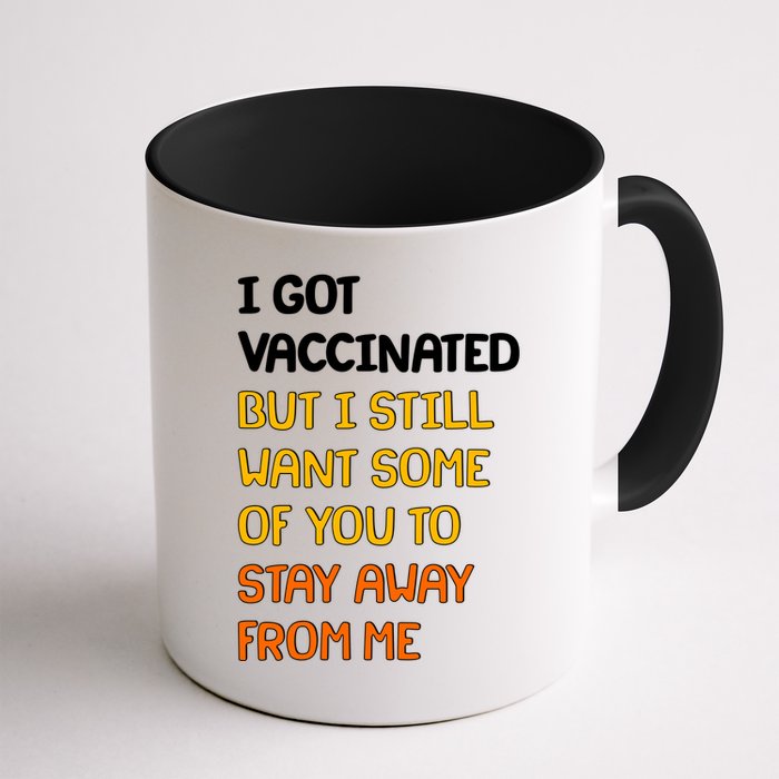I Got Vaccinated But I Still Want Some of You to Stay Away From Me Mug