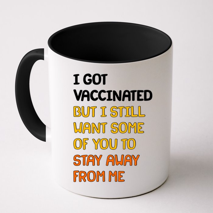 I Got Vaccinated But I Still Want Some of You to Stay Away From Me Mug