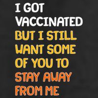 I Got Vaccinated But I Still Want Some of You to Stay Away From Me Beanie