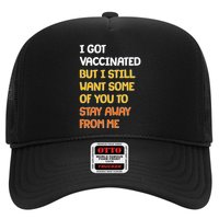 I Got Vaccinated But I Still Want Some of You to Stay Away From Me Hat