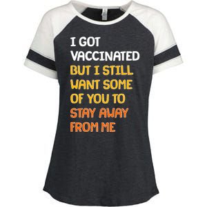 I Got Vaccinated But I Still Want Some of You to Stay Away From Me Enza Ladies Jersey Colorblock Tee